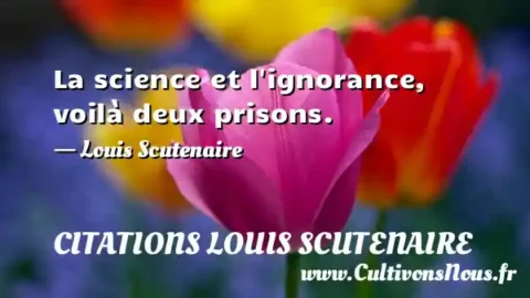 La science et l ignorance, voilà deux prisons. - Louis Scutenaire CITATIONS LOUIS SCUTENAIRE