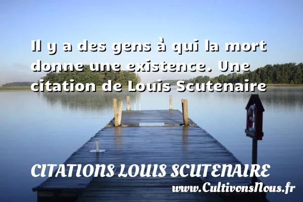 Il y a des gens à qui la mort donne une - Citations Louis Scutenaire