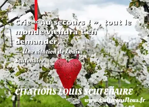 Crie « Au secours ! », tout le monde viendra t en demander. - Une citation de Louis Scutenaire CITATIONS LOUIS SCUTENAIRE
