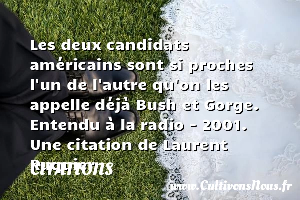Les deux candidats américains sont si - Citations - Citations Laurent Ruquier