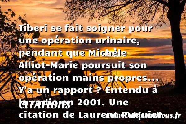 Tiberi se fait soigner pour une - Citations - Citations Laurent Ruquier