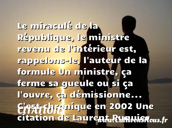 Le miraculé de la République, le - Citations - Citations Laurent Ruquier