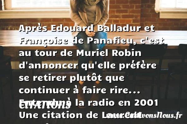 Après Edouard Balladur et Françoise de - Citations - Citations Laurent Ruquier