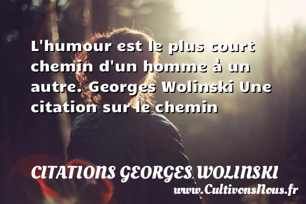 L’humour est le plus court chemin - Citations Georges Wolinski - Citation chemin