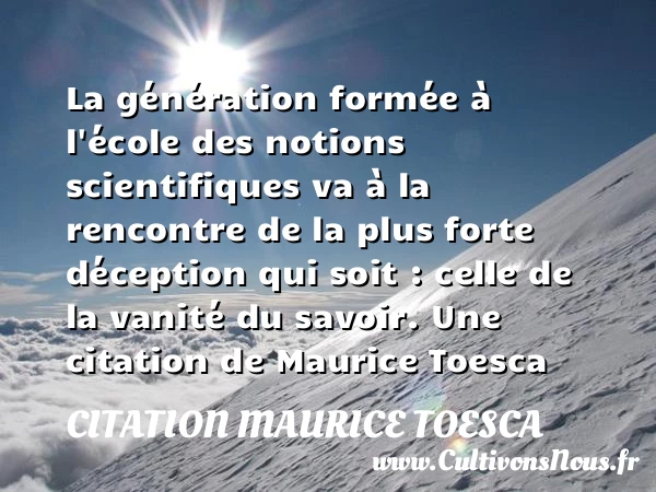 La génération formée à l’école des notions scientifiques - Citation Maurice Toesca