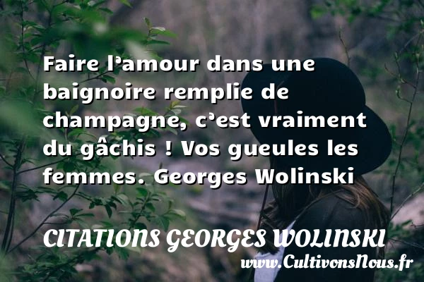 Faire l’amour dans une baignoire - Citations Georges Wolinski - Citation gueule