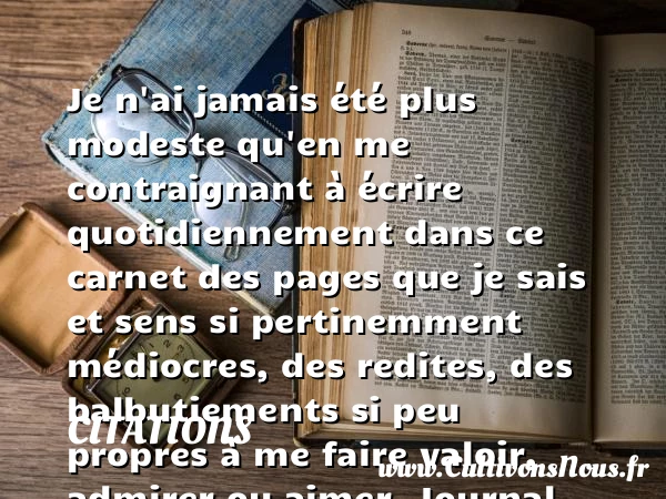 Je n’ai jamais été plus modeste qu’en - Citations - Citations André Gide