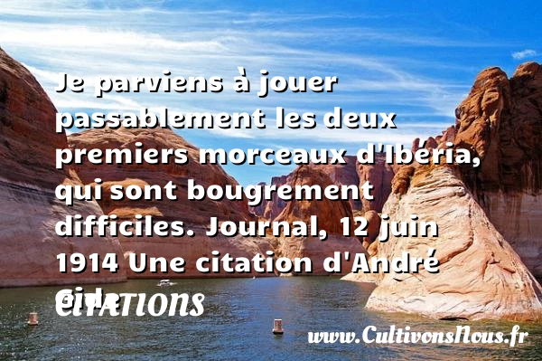 Je parviens à jouer passablement les - Citations - Citations André Gide - Citation jouer