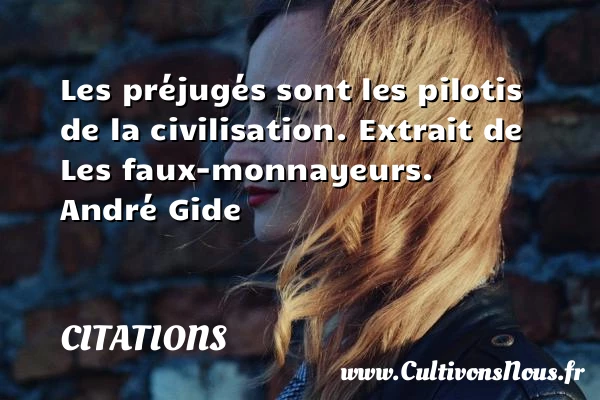 Les préjugés sont les pilotis de la - Citations - Citations André Gide