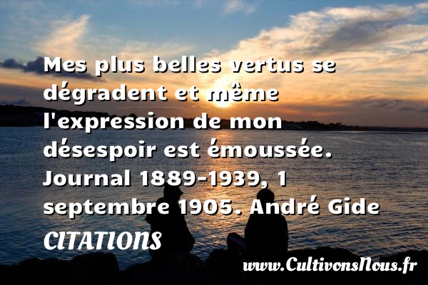 Mes plus belles vertus se dégradent et - Citations - Citations André Gide