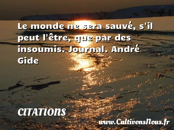 Le monde ne sera sauvé, s’il peut - Citations - Citations André Gide