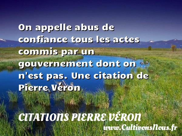 On appelle abus de confiance tous les actes - Citations Pierre Véron