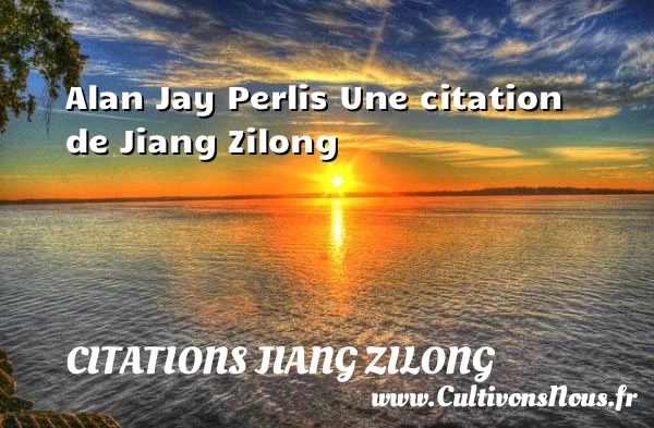 Alan Jay Perlis - Citations Jiang Zilong