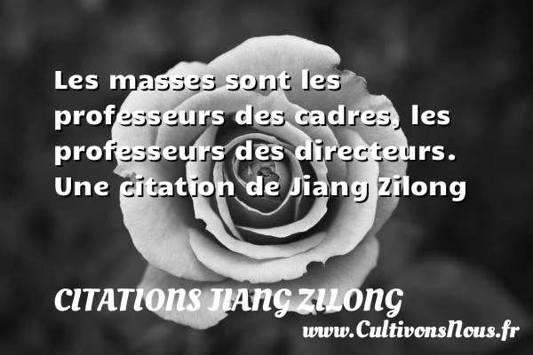 Les masses sont les professeurs des cadres, les - Citations Jiang Zilong