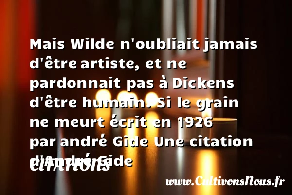 Mais Wilde n’oubliait jamais d’être - Citations - Citations André Gide - Citation pardon