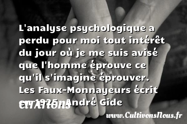 L’analyse psychologique a perdu pour - Citations - Citations André Gide