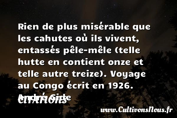 Rien de plus misérable que les cahutes - Citations - Citations André Gide - Citation voyage
