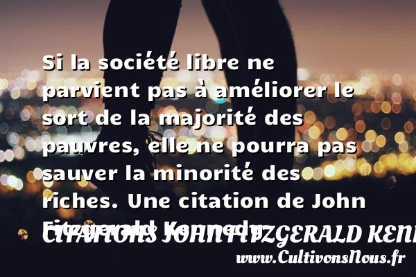 Si la société libre ne parvient pas à améliorer le - Citations John Fitzgerald Kennedy