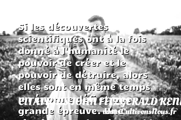 Si les découvertes scientifiques ont à la fois - Citations John Fitzgerald Kennedy