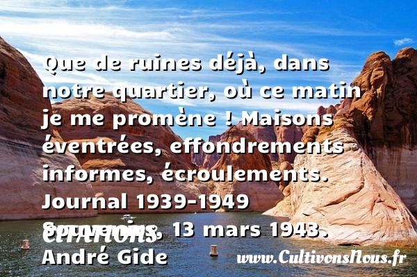 Que de ruines déjà, dans notre - Citations - Citations André Gide