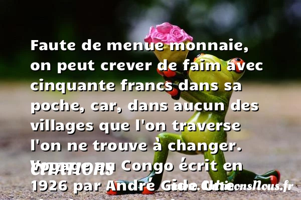 Faute de menue monnaie, on peut crever - Citations - Citations André Gide - Citation faim