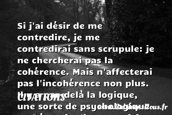 Si j’ai désir de me contredire, je me - Citations - Citations André Gide