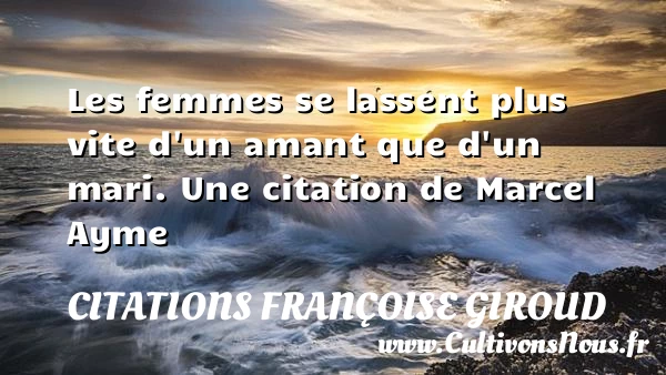 Les femmes se lassent plus vite d’un amant - Citations Françoise Giroud