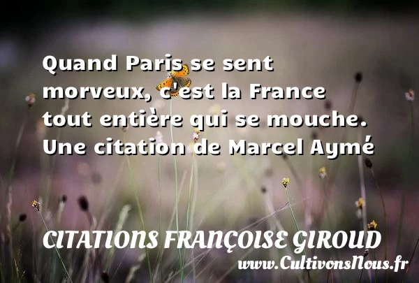 Quand Paris se sent morveux, c’est la France tout entière qui - Citations Françoise Giroud