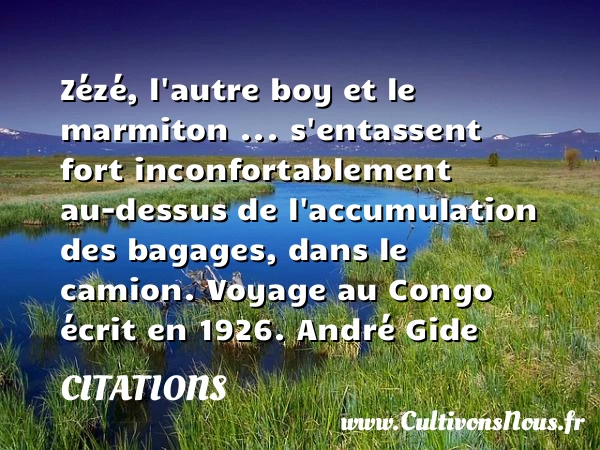 Zézé, l’autre boy et le marmiton … - Citations - Citations André Gide - Citation voyage