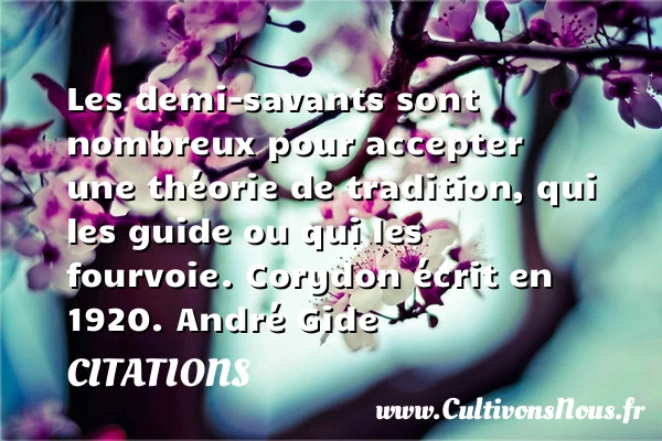 Les demi-savants sont nombreux pour - Citations - Citations André Gide