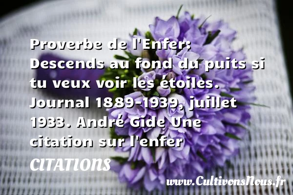 Proverbe de l’Enfer: Descends au fond - Citations - Citations André Gide - Citation enfer