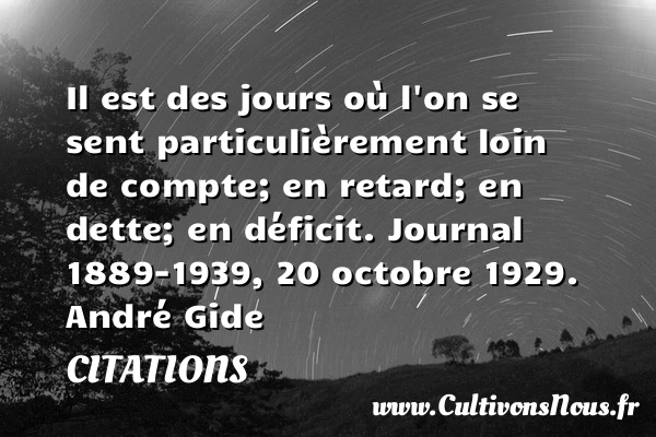 Il est des jours où l’on se sent - Citations - Citations André Gide - Citation retard