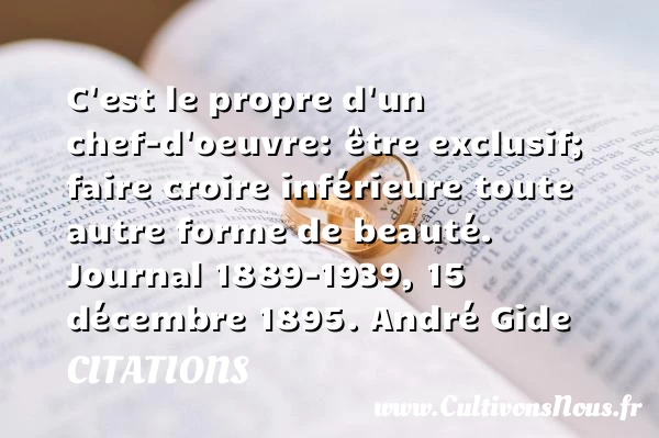 C’est le propre d’un chef-d’oeuvre: - Citations - Citations André Gide