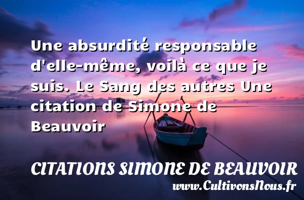 Une absurdité responsable - Citations Simone de Beauvoir - Citation responsable