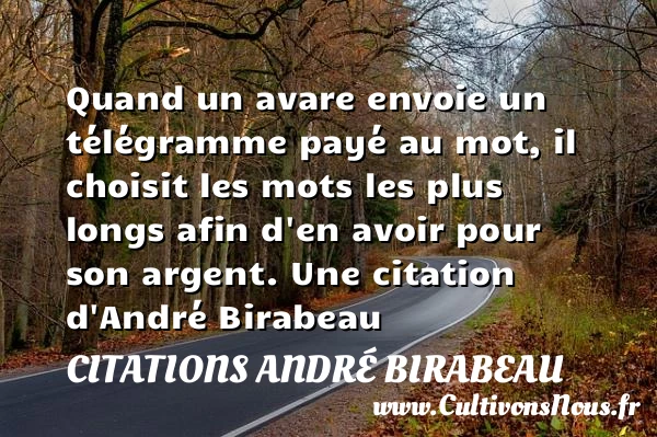 Quand un avare envoie un télégramme payé au - Citations André Birabeau