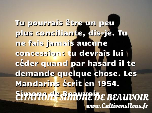 Tu pourrais être un peu plus - Citations Simone de Beauvoir - Citation hasard