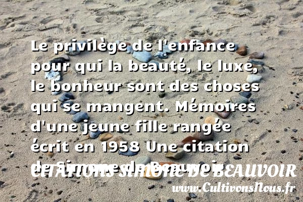 Le privilège de l’enfance pour qui - Citations Simone de Beauvoir - Citation luxe