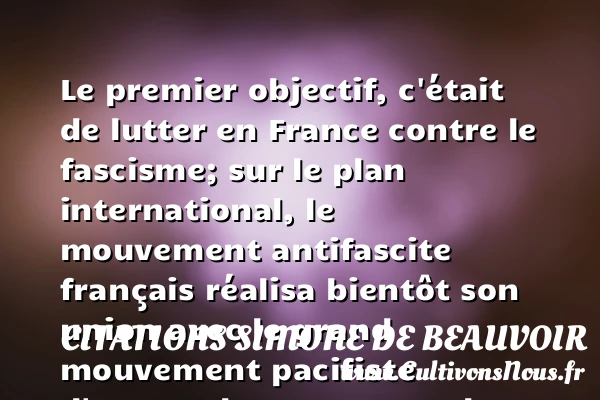 Le premier objectif, c’était de - Citations Simone de Beauvoir - Citation objectif