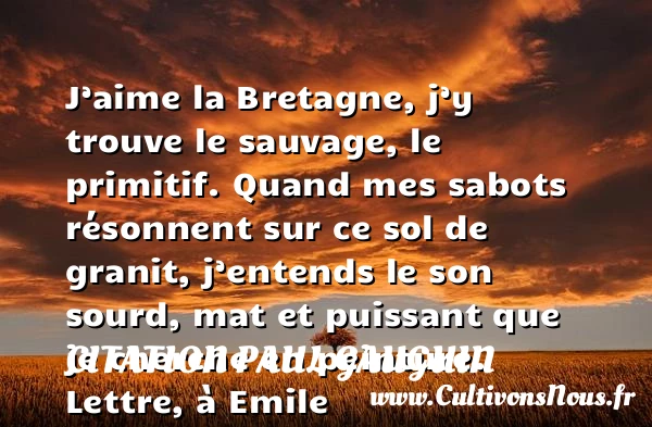 J’aime la Bretagne, j’y trouve le sauvage - Citation Paul Gauguin