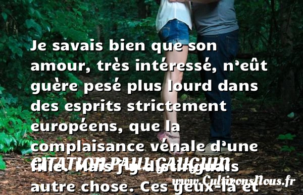 Je savais bien que son amour, très intéressé - Citation Paul Gauguin