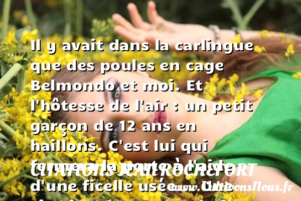 Il y avait dans la carlingue que des poules - Citations Jean Rochefort