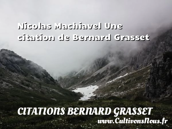 Nicolas Machiavel - Citations Bernard Grasset
