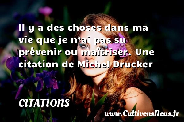 Il y a des choses dans ma vie - Citations - Citations Michel Drucker