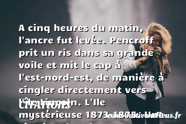 A cinq heures du matin, l’ancre - Citations - Citations Jules Verne - Citation matin