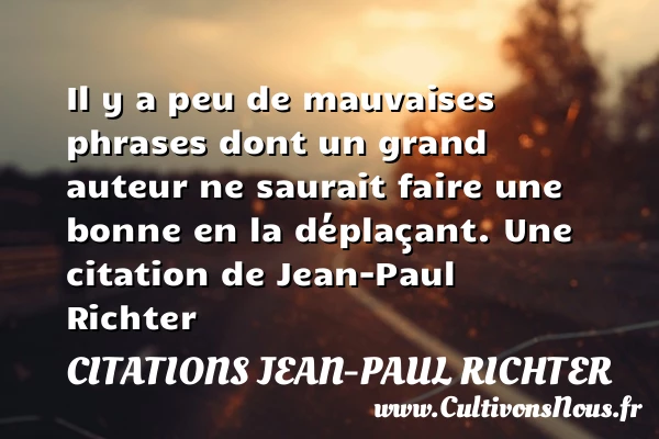 Il y a peu de mauvaises phrases dont un - Citations Jean-Paul Richter