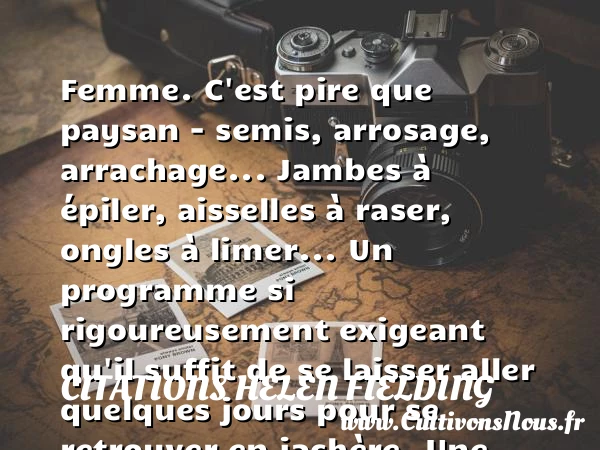 Femme. C’est pire que paysan – semis, arrosage, - Citations Helen Fielding