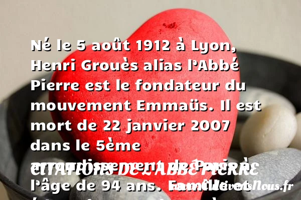 Henri Grouès dit Abbé Pierre, histoire et biographie d’Abbé Pierre - Citations de l'Abbé Pierre