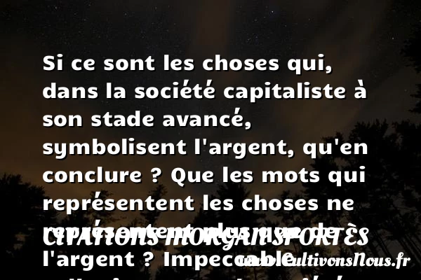 Si ce sont les choses qui, dans la - Citations Morgan Sportès