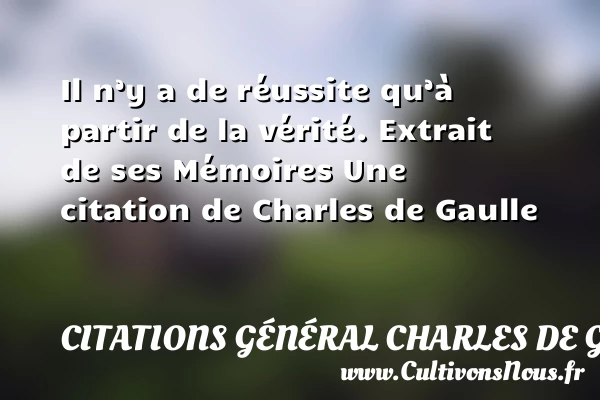 Il n’y a de réussite qu’à - Citations Général Charles de Gaulle - Citation réussite