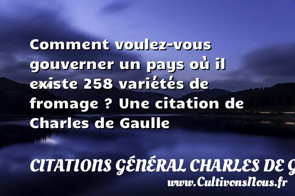 Comment voulez-vous gouverner - Citations Général Charles de Gaulle - Citation gagner